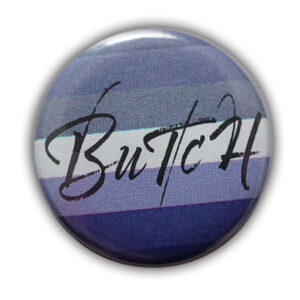 BUTCH – Button Anstecker Badge – LGBT+Pride